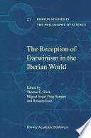 The Reception of Darwinism in the Iberian World : Spain, Spanish America and Brazil /