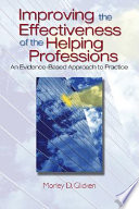 Improving the effectiveness of the helping professions : an evidence-based approach to practice /