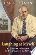 Laughing at myself : my education in Congress, on the farm, and at the movies /