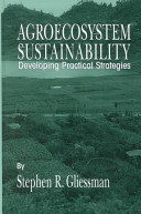 Agroecosystem sustainability : developing practical strategies /