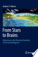 From Stars to Brains: Milestones in the Planetary Evolution of Life and Intelligence /