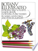 Botany Illustrated : Introduction to Plants Major Groups Flowering Plant Families /