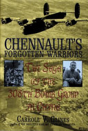 Chennault's forgotten warriors : the saga of the 308th Bomb Group in China /