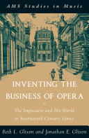 Inventing the business of opera : the impresario and his world in seventeenth-century Venice /