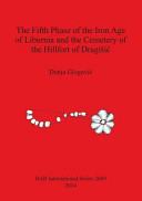 The fifth phase of the Iron Age of Liburnia and the cemetery of the hillfort of Dragišić /