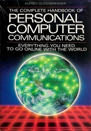The complete handbook of personal computer communications : everything you need to go online with the world /