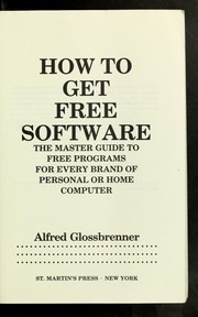 How to get free software : the master guide to free programs for every brand of personal or home computer /