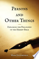 Persons and other things : exploring the philosophy of the Hebrew Bible /