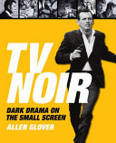 TV noir : dark drama on the small screen /