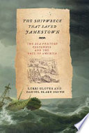 The shipwreck that saved Jamestown : the Sea Venture castaways and the fate of America /