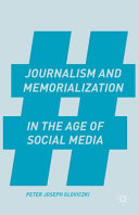 Journalism and memorialization in the age of social media /