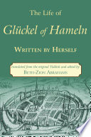 The life of Glückel of Hameln, 1646-1724 /
