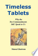 Timeless tablets : why the Ten Commandments still speak to us /