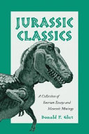 Jurassic classics : a collection of saurian essays and Mesozoic musings /