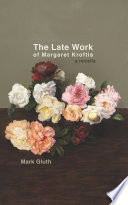 The late work of Margaret Kroftis : a novella /