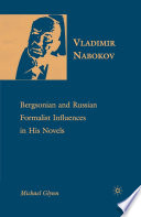Vladimir Nabokov : Bergsonian and Russian Formalist Influences in His Novels /