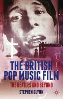 The British pop music film : the Beatles and beyond /