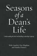 Seasons of a dean's life : understanding the role and building leadership capacity /