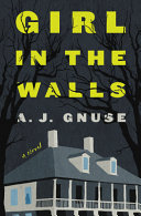 Girl in the walls : a novel /