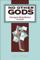 No other gods : emergent monotheism in Israel /