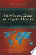 The Philippine Council of Evangelical Churches : its background, context, and formation among post-World War II churches /