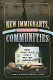New immigrants, changing communities : best practices for a better America /
