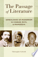 The passage of literature : genealogies of modernism in Conrad, Rhys, and Pramoedya /