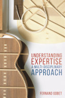 Understanding expertise : a multi-disciplinary approach /