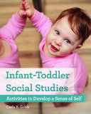 Infant-toddler social studies : activities to develop a sense of self /