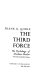 The third force ; the psychology of Abraham Maslow /