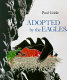 Adopted by the eagles : a Plains Indian story of friendship and treachery /