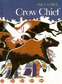 Crow chief : a Plains Indian story /
