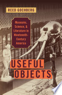 Useful objects : museums, science, and literature in nineteenth-century America /