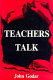 Teachers talk /