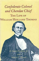 Confederate colonel and Cherokee chief : the life of William Holland Thomas /