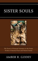 Sister souls : the power of personal narrative in the poetic works of Antonia Pozzi and Vittorio Sereni /