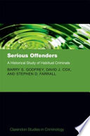 Serious offenders : a historical study of habitual criminals /