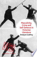 Masculinity, Crime and Self-Defence in Victorian Literature /