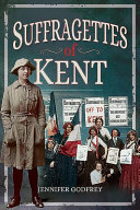 Suffragettes of Kent /