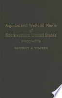 Aquatic and wetland plants of southeastern United States : dicotyledons /