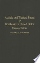 Aquatic and wetland plants of southeastern United States : monocotyledons /