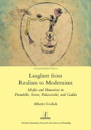Laughter from realism to modernism : misfits and humorists in Pirandello, Svevo, Palazzeschi, and Gadda /
