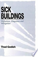 Sick buildings : definition, diagnosis, and mitigation /