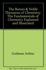 The Barnes & Noble thesaurus of chemistry : the fundamentals of chemistry explained and illustrated /