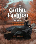 Gothic fashion : the history : from barbarians to haute couture /