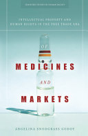 Of medicines and markets : intellectual property and human rights in the free trade era /