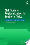 Civil society regionalization in Southern Africa : the cases of trade and HIV/AIDS /