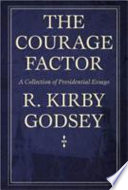 The courage factor : a collection of presidential essays /