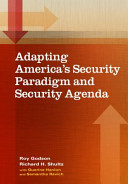 Adapting America's security paradigm and security agenda /