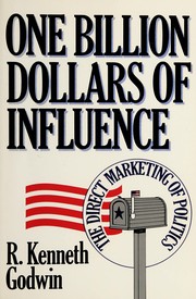 One billion dollars of influence : the direct marketing of politics /